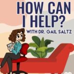 How Can I Help? With Dr. Gail Saltz Podcast