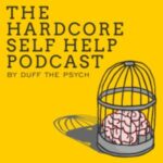 The Hardcore Self-Help Podcast with Duff the Psych