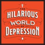 The Hilarious World of Depression Podcast